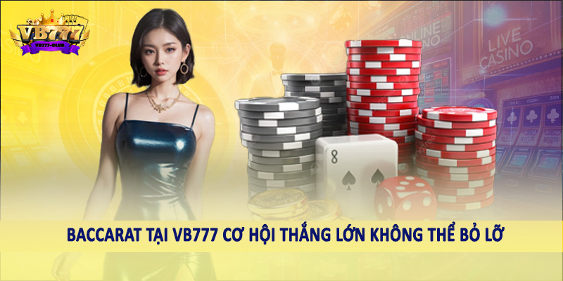 Game Bài 38 Baccarat tại VB777 cơ hội thắng lớn không thể bỏ lỡ