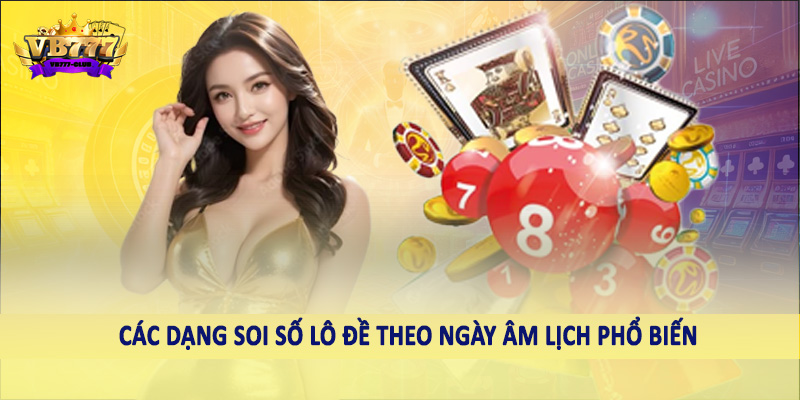 Các dạng soi số lô đề theo ngày âm lịch phổ biến