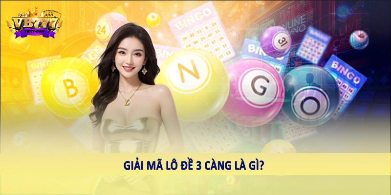 Tổng Hợp Kinh Nghiệm Đánh Lô Đề 3 Càng Từ Cao Thủ Cùng VB777 2 Giải mã lô đề 3 càng là gì?