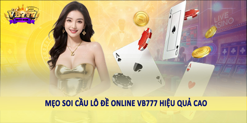 Mẹo soi cầu lô đề online VB777 hiệu quả cao