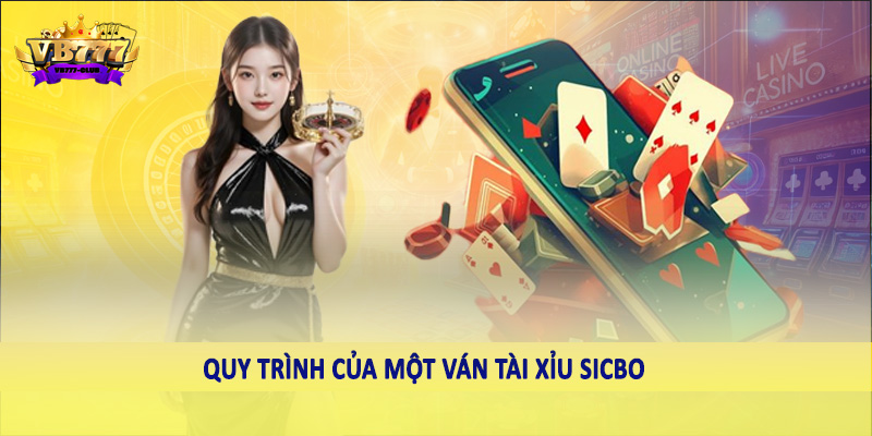 Quy trình của một ván tài xỉu Sicbo