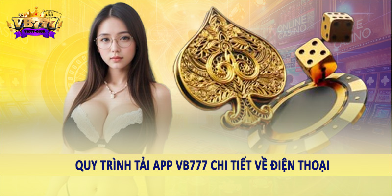VB777 17 Quy trình tải app VB777 chi tiết về điện thoại