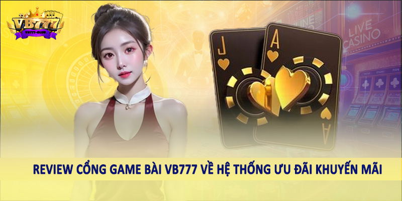 Review cổng game bài VB777 về hệ thống ưu đãi khuyến mãi