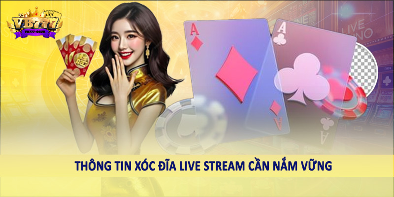 Thông tin xóc đĩa live stream cần nắm vững