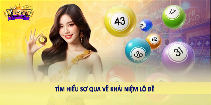 Tổng Hợp Kinh Nghiệm Đánh Lô Đề 3 Càng Từ Cao Thủ Cùng VB777 1 Tìm hiểu sơ qua về khái niệm lô đề