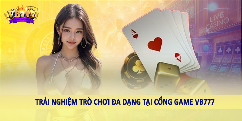 VB777 8 Trải nghiệm trò chơi đa dạng tại cổng game VB777